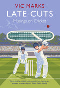 Late Cuts: Musings On Cricket
