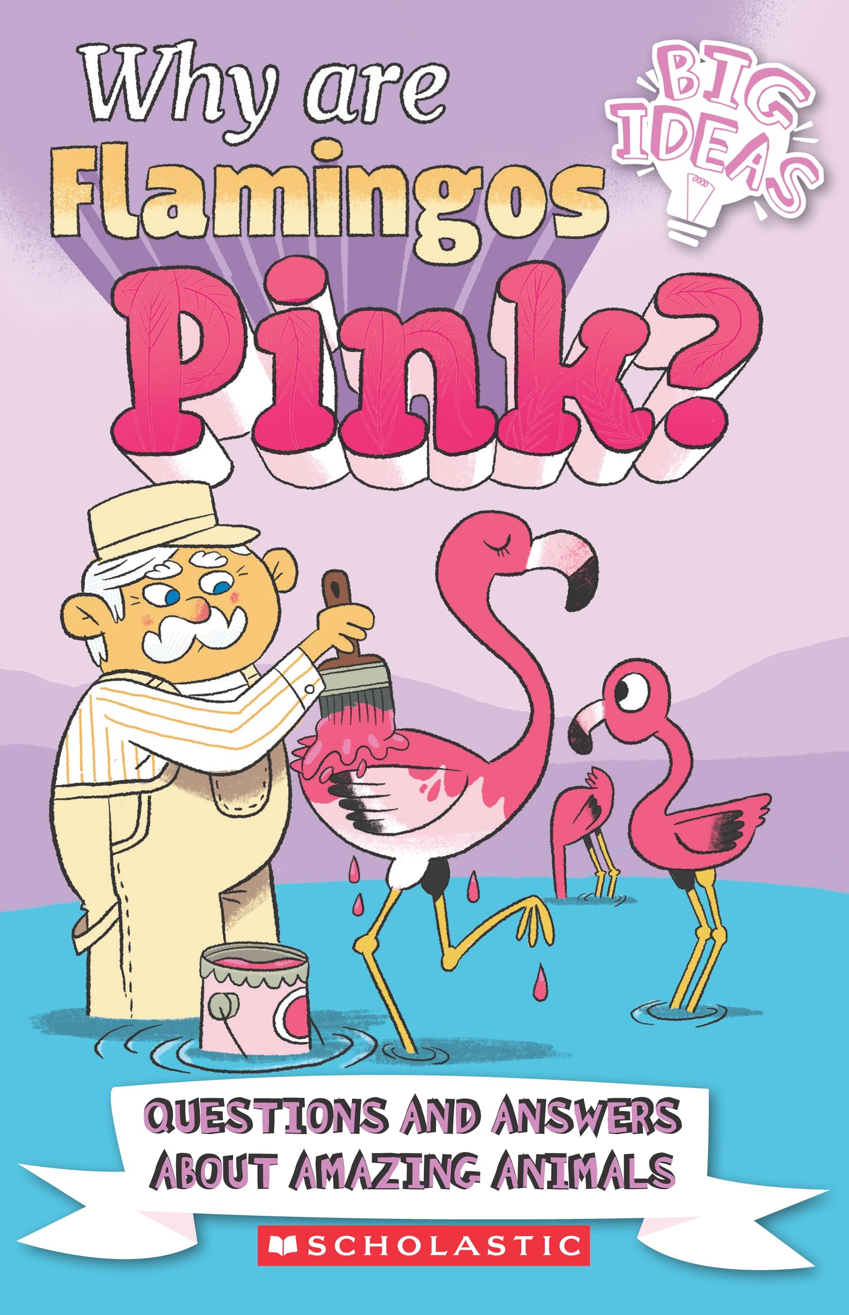 Big Ideas! : Why Are Flamingos Pink?