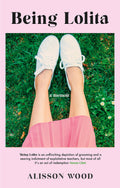 Being Lolita: A Memoir