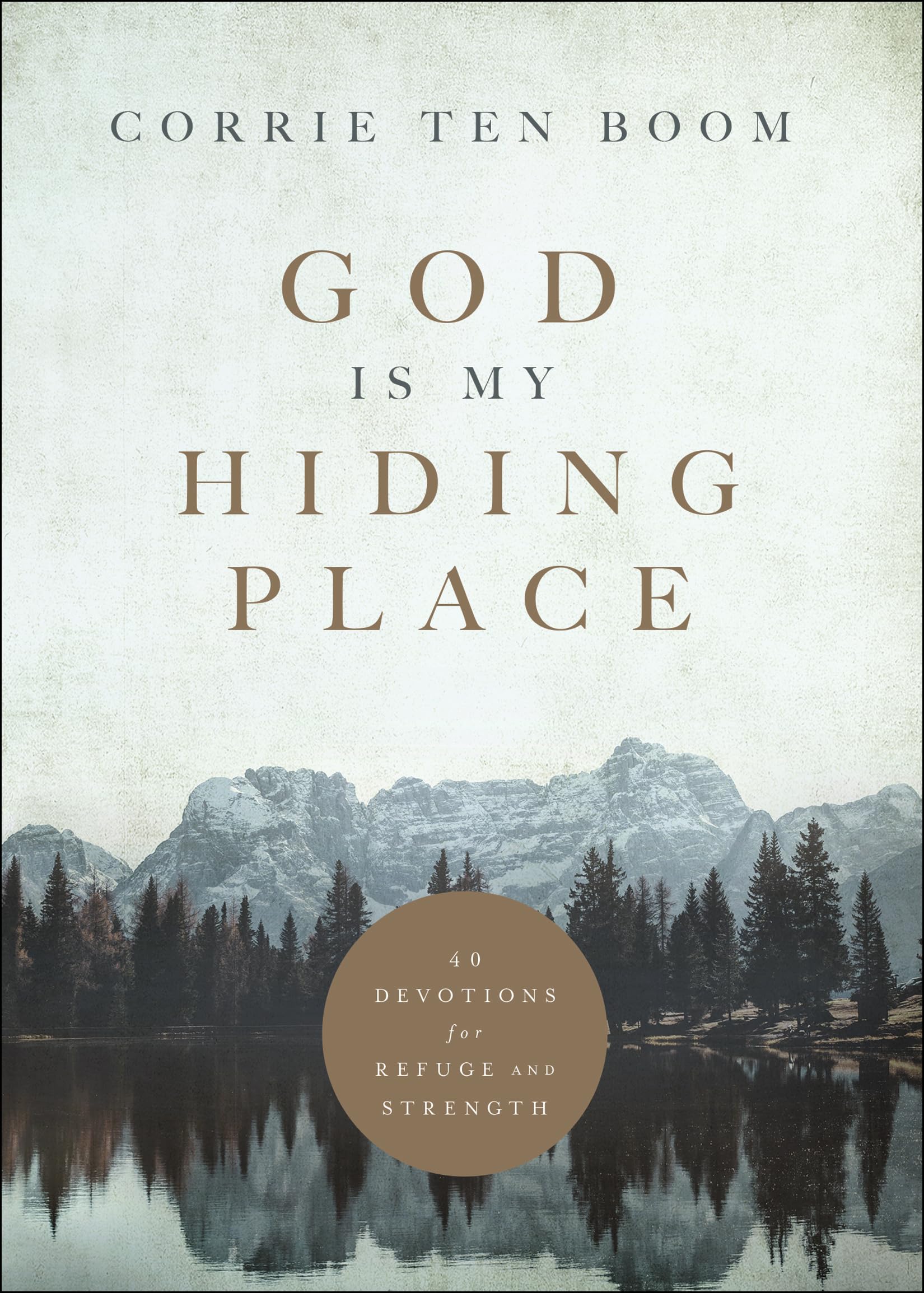 God Is My Hiding Place: 40 Devotions for Refuge and Strength (A 40Day Devotional with Daily Bible Verses & Prayers from the Ren