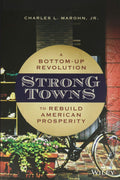 Strong Towns: A BottomUp Revolution to Rebuild American Prosperity