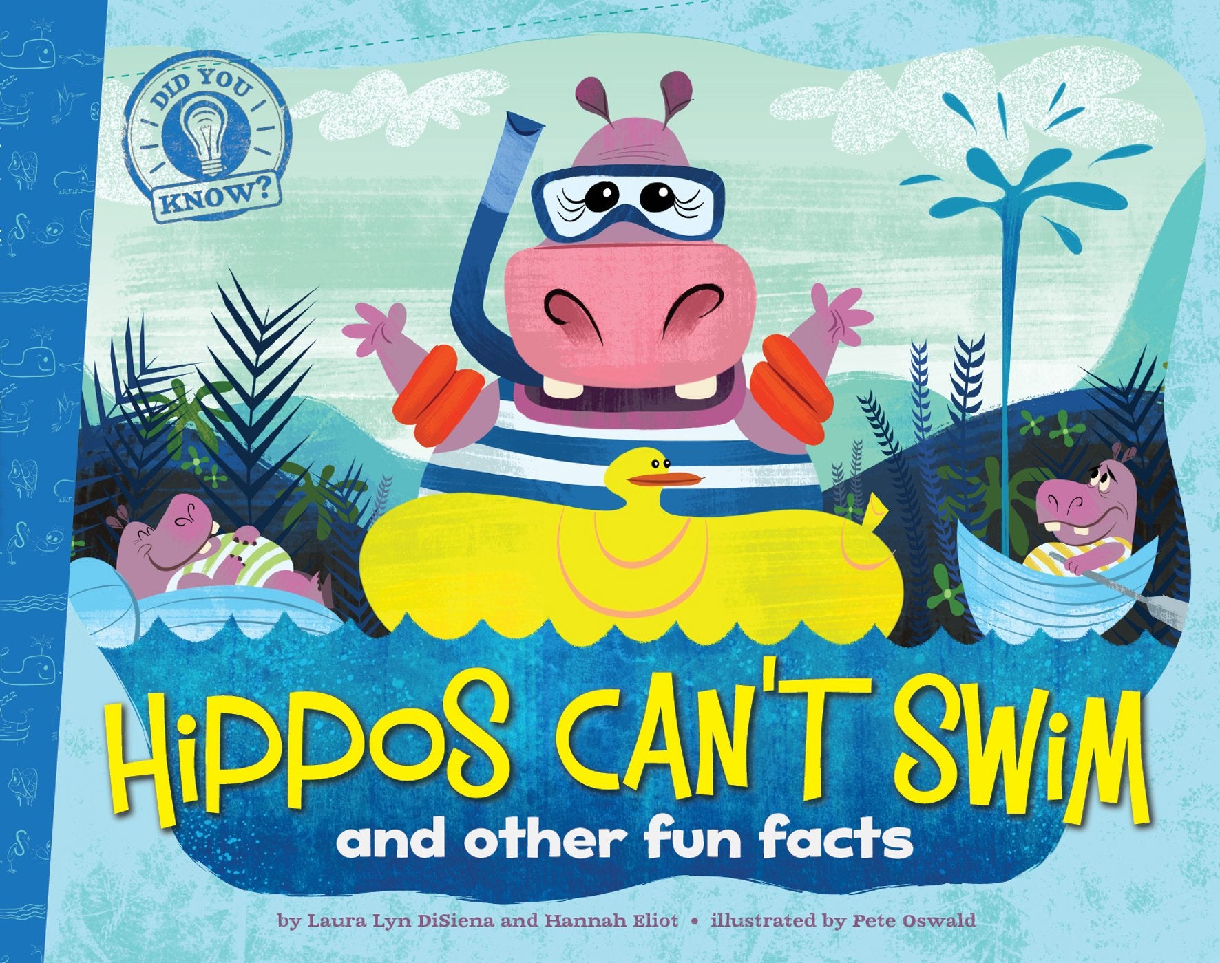 Hippos Cant Swim: and other fun facts (Did You Know?)