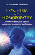 Psychism and Homoeopathy  Treatment of Passions, Vices, Defects of Characters and of Intelligence, All Psychic Manifestations a