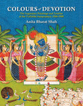 Colours Of Devotion: The Legendary Paintings And Textiles Of The Vallabha Sampradaya, 15001900