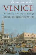 A Brief History of Venice (Brief Histories)