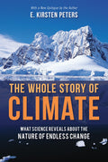 The Whole Story of Climate: What Science Reveals About the Nature of Endless Change
