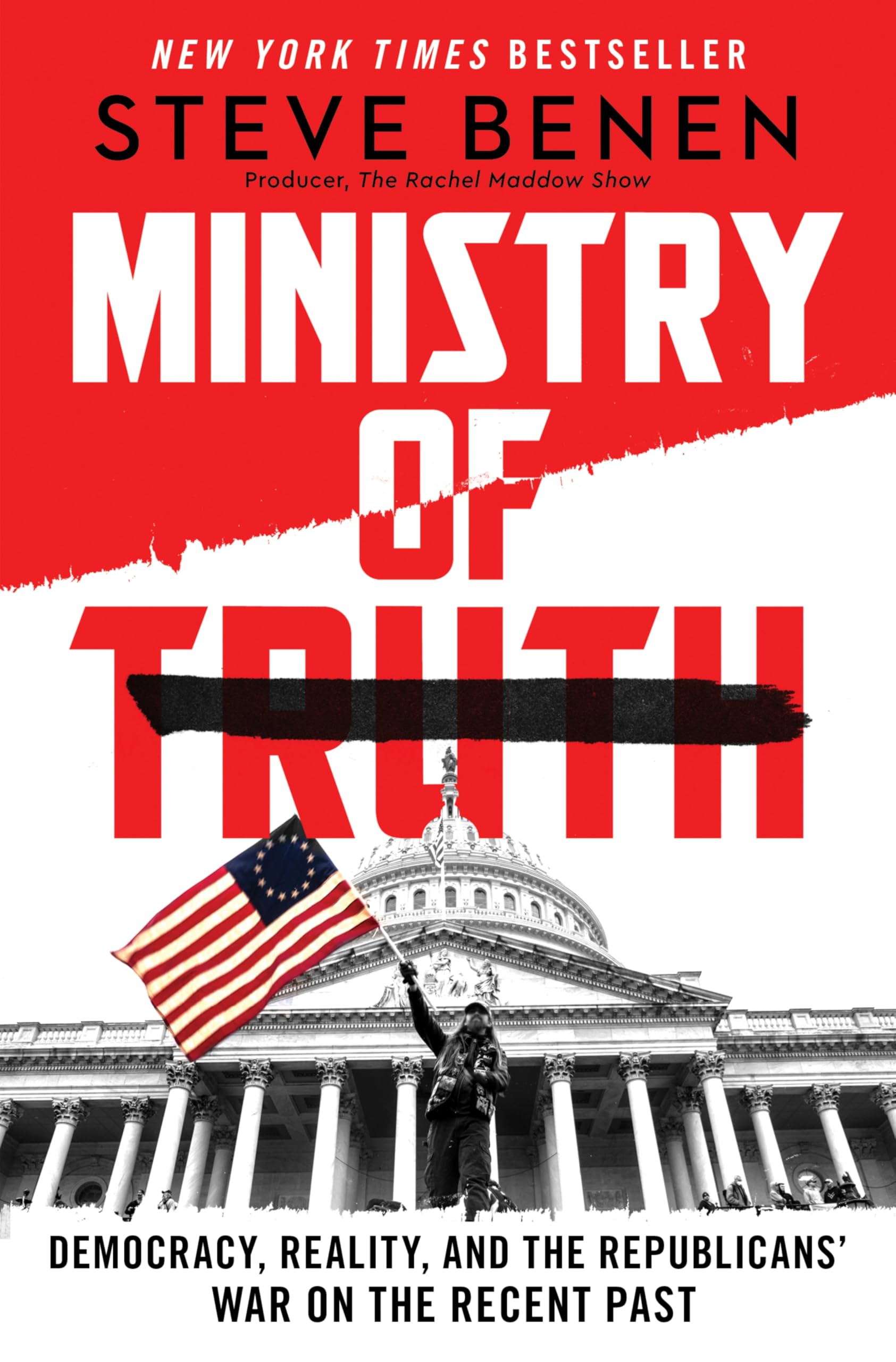 Ministry of Truth: Democracy, Reality, and the Republicans War on the Recent Past