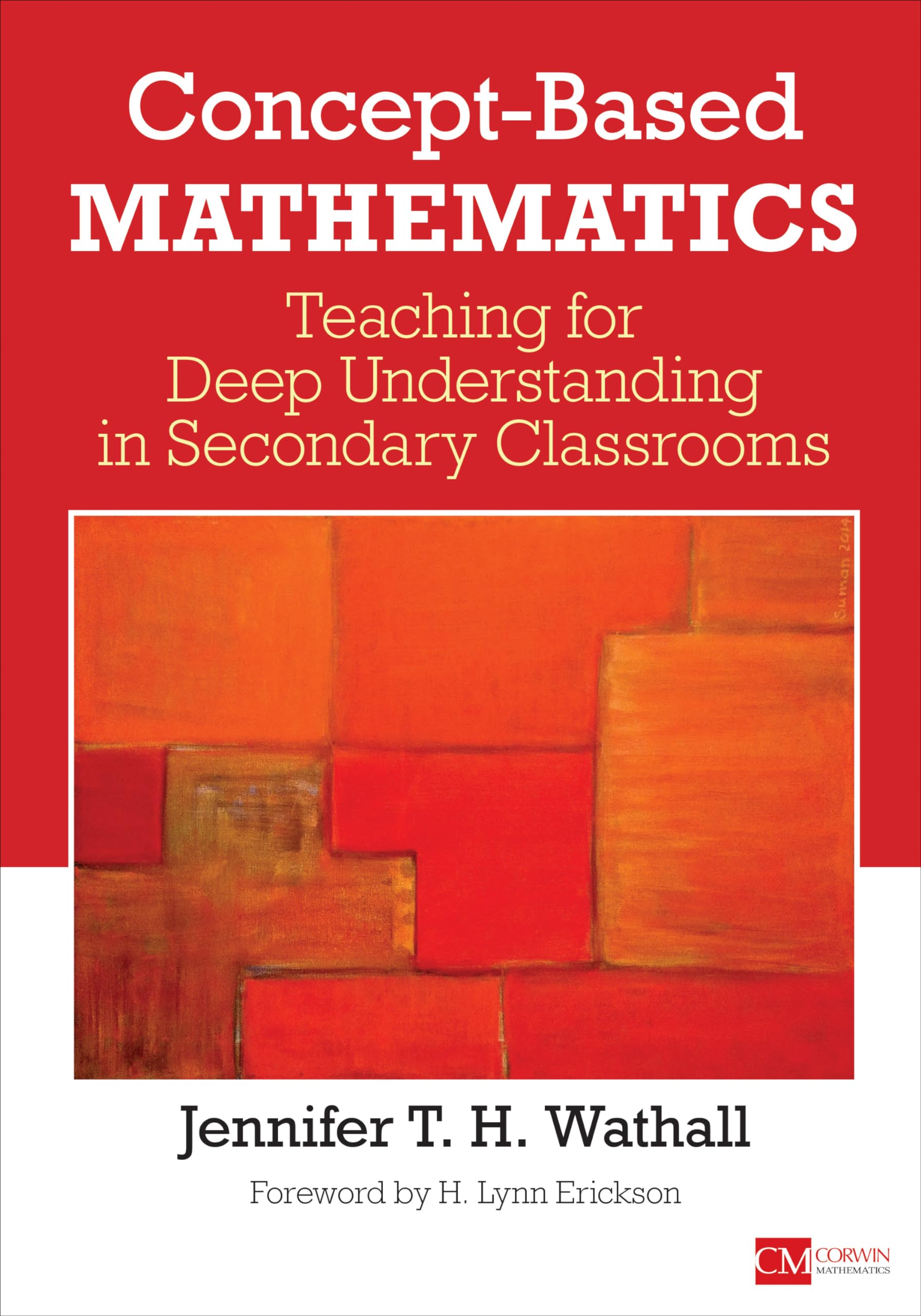 ConceptBased Mathematics: Teaching for Deep Understanding in Secondary Classrooms (Corwin Mathematics Series)