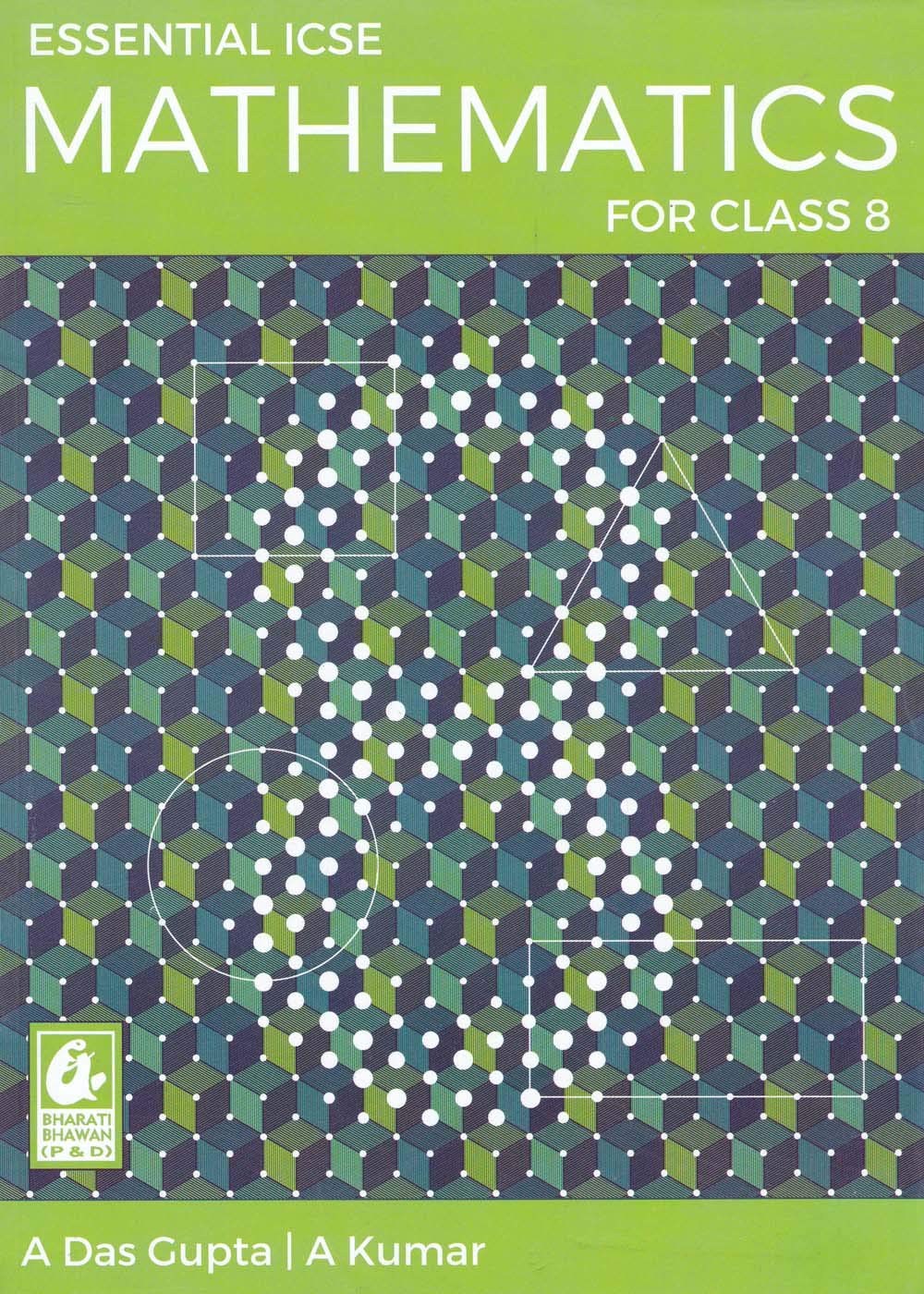 Essential Icse Mathematics For Class 8  by Asit Das Kumar, Alok Gupta (202526 Examination)