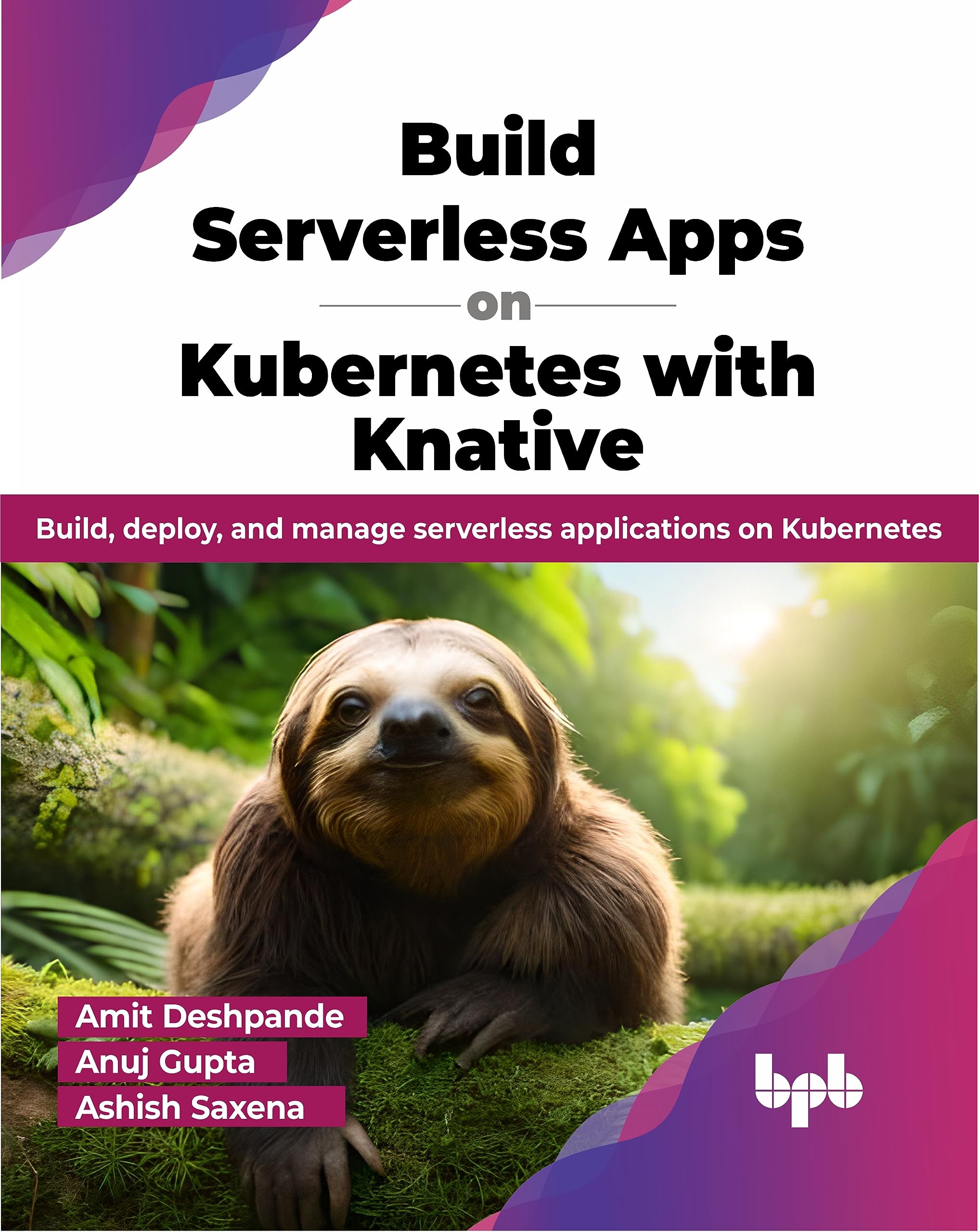 Build Serverless Apps On Kubernetes With Knative
