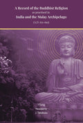 A Record Of The Buddhist Religion As Practised In India And The Malay Archipelago (A.D. 671695) | ITsing; Translated By J Taka