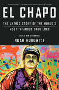 El Chapo: The Untold Story of the Worlds Most Infamous Drug Lord