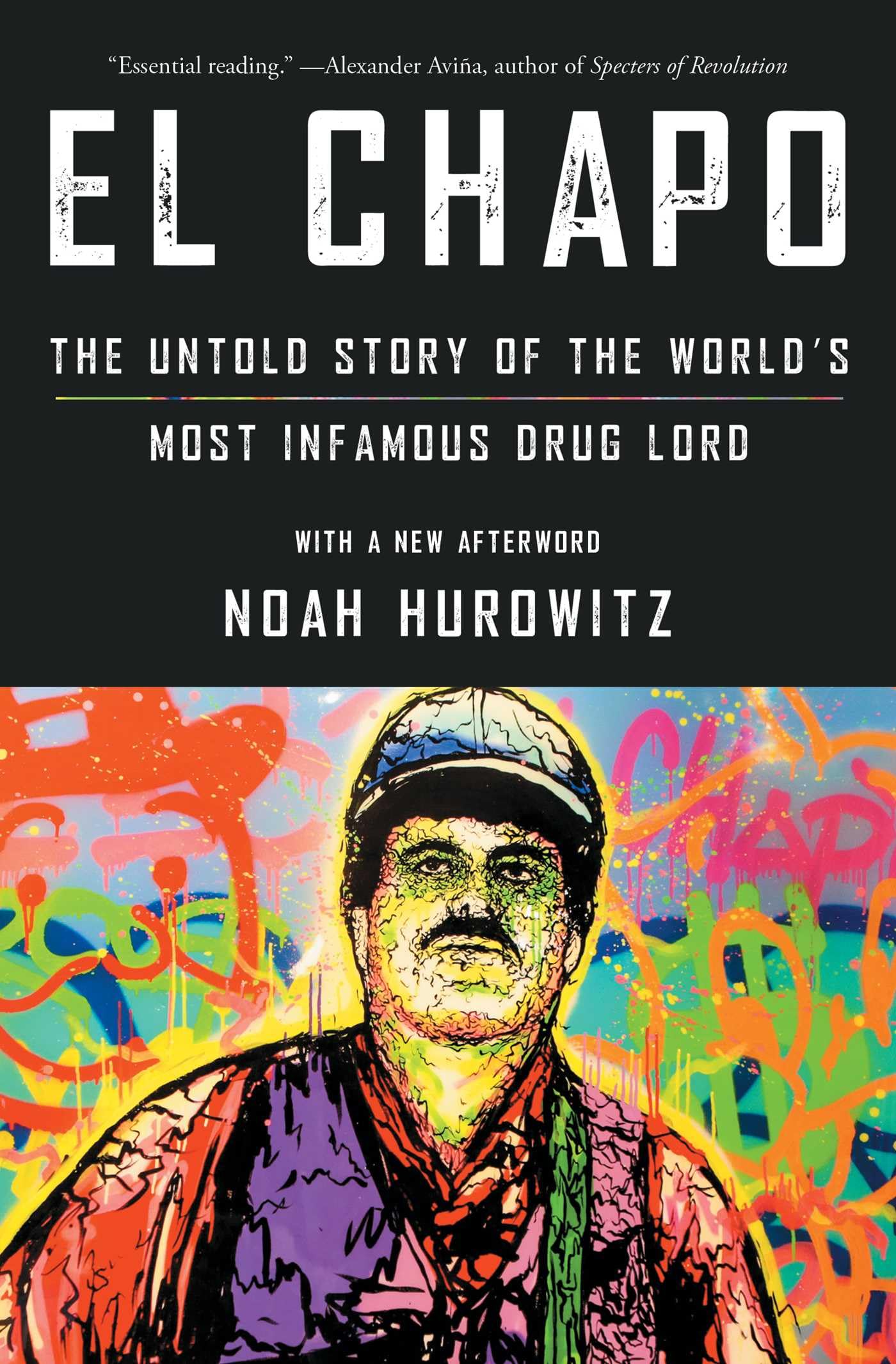 El Chapo: The Untold Story of the Worlds Most Infamous Drug Lord