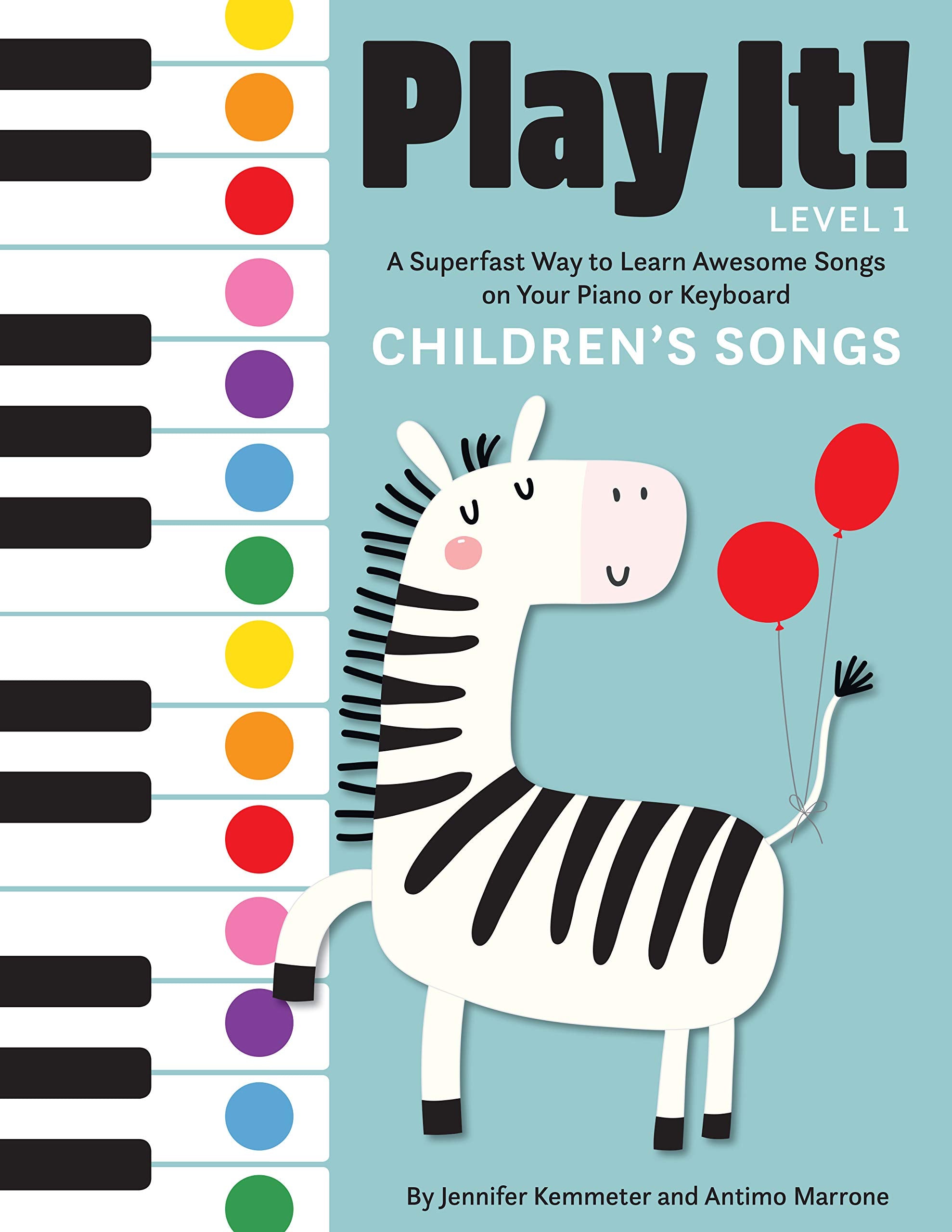 Play It! Childrens Songs: A Superfast Way to Learn Awesome Songs on Your Piano or Keyboard