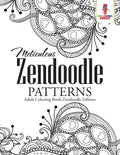 Meticulous Zendoodle Patterns : Adult Coloring Book Zendoodle Edition