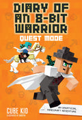 Diary of an 8Bit Warrior: Quest Mode: An Unofficial Minecraft Adventure (Volume 5)