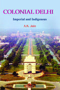 Coloinal Delhi: Imperial And Indigenous