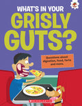 The Curious Kids Guide To The Human Body: Whats In Your Grisly Guts?