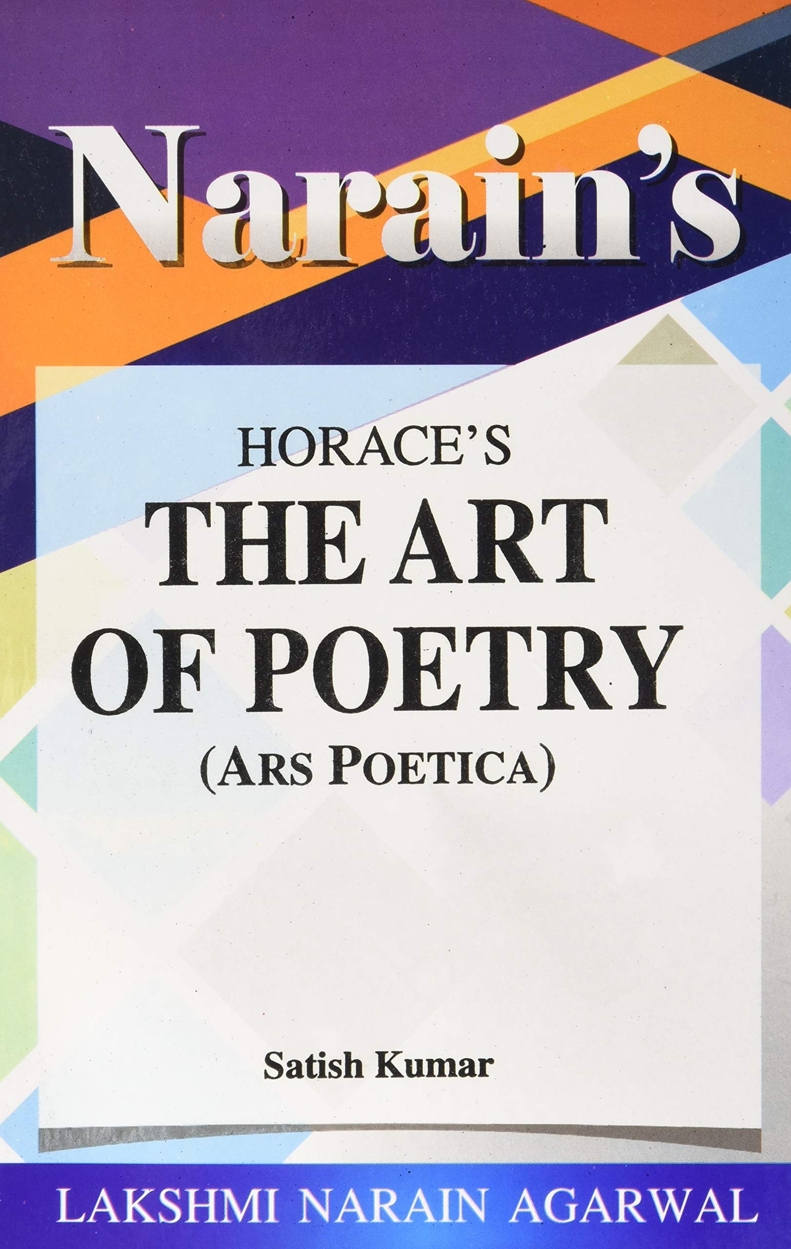 NarainS The Art Of Poetry (Ars Poetica) (English): Horace [Paperback] Horace And Dr. Satish Kumar