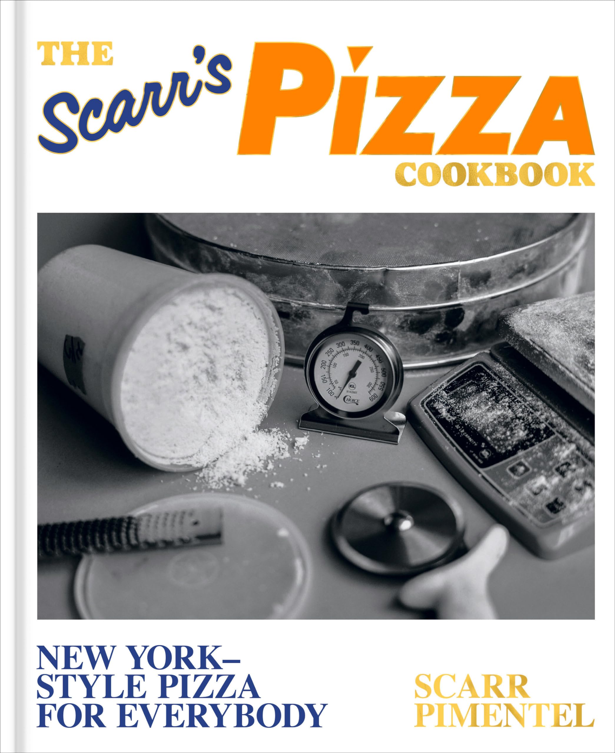 The Scarrs Pizza Cookbook: New YorkStyle Pizza for Everybody