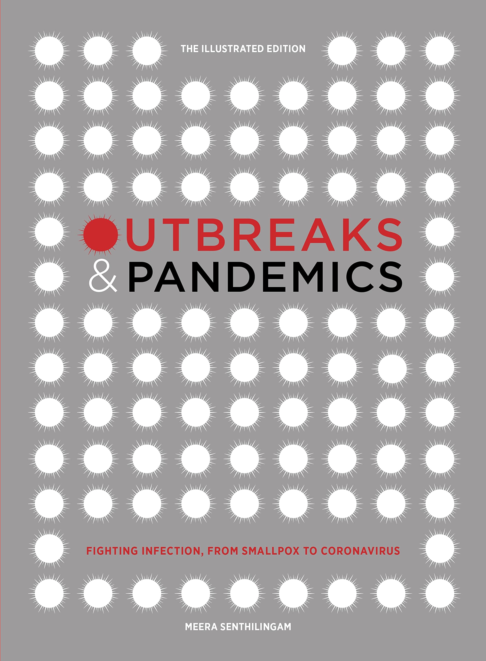 Outbreaks And Pandemics: Fighting Infection, From Smallpox To Coronavirus: The Illustrated Edition