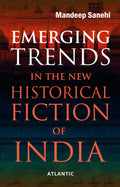 EMERGING TRENDS IN THE NEW HISTORICAL FICTION OF INDIA