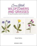 Cross Stitch Wildflowers and Grasses: 32 Beautiful Botanical Motifs to Hand Stitch