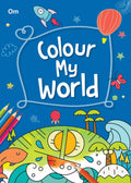Colour My World: 250+ Colouring Activities for Kids | Jumbo Coloring Book | Picture Coloring Animal, Fruits, Gadgets, Creatures 