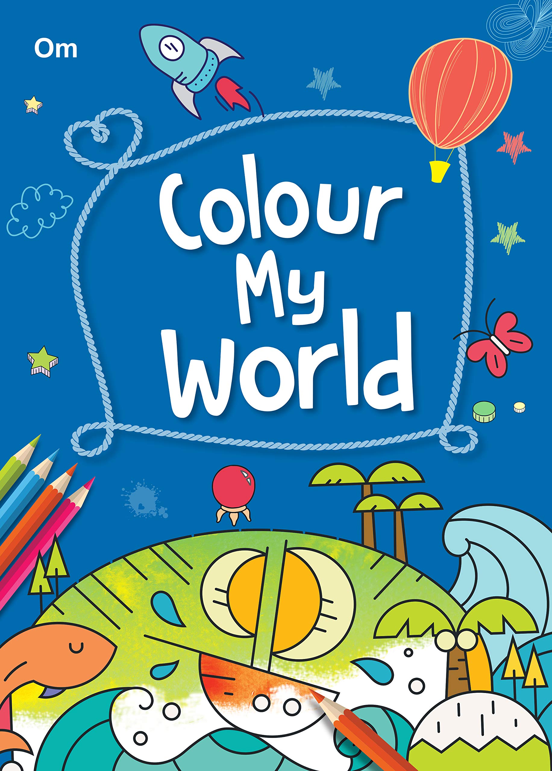 Colour My World: 250+ Colouring Activities for Kids | Jumbo Coloring Book | Picture Coloring Animal, Fruits, Gadgets, Creatures 