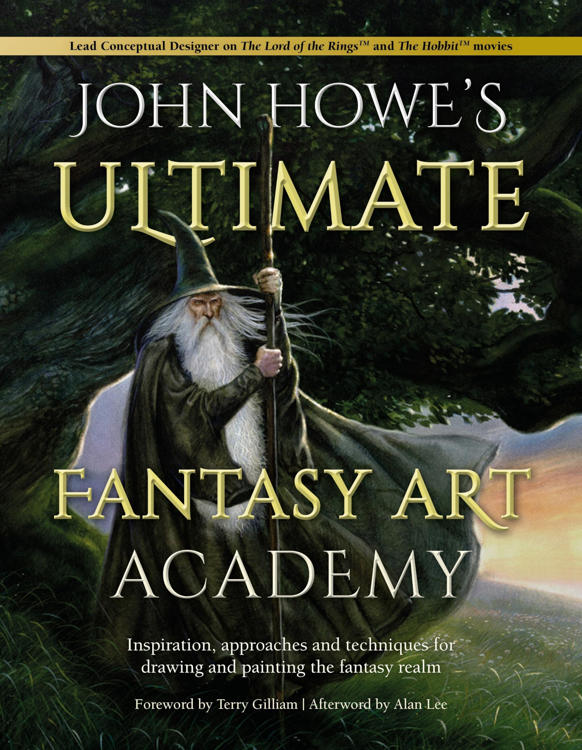 John HoweS Ultimate Fantasy Art Academy: Inspiration, Approaches And Techniques For Drawing And Painting The Fantasy Realm