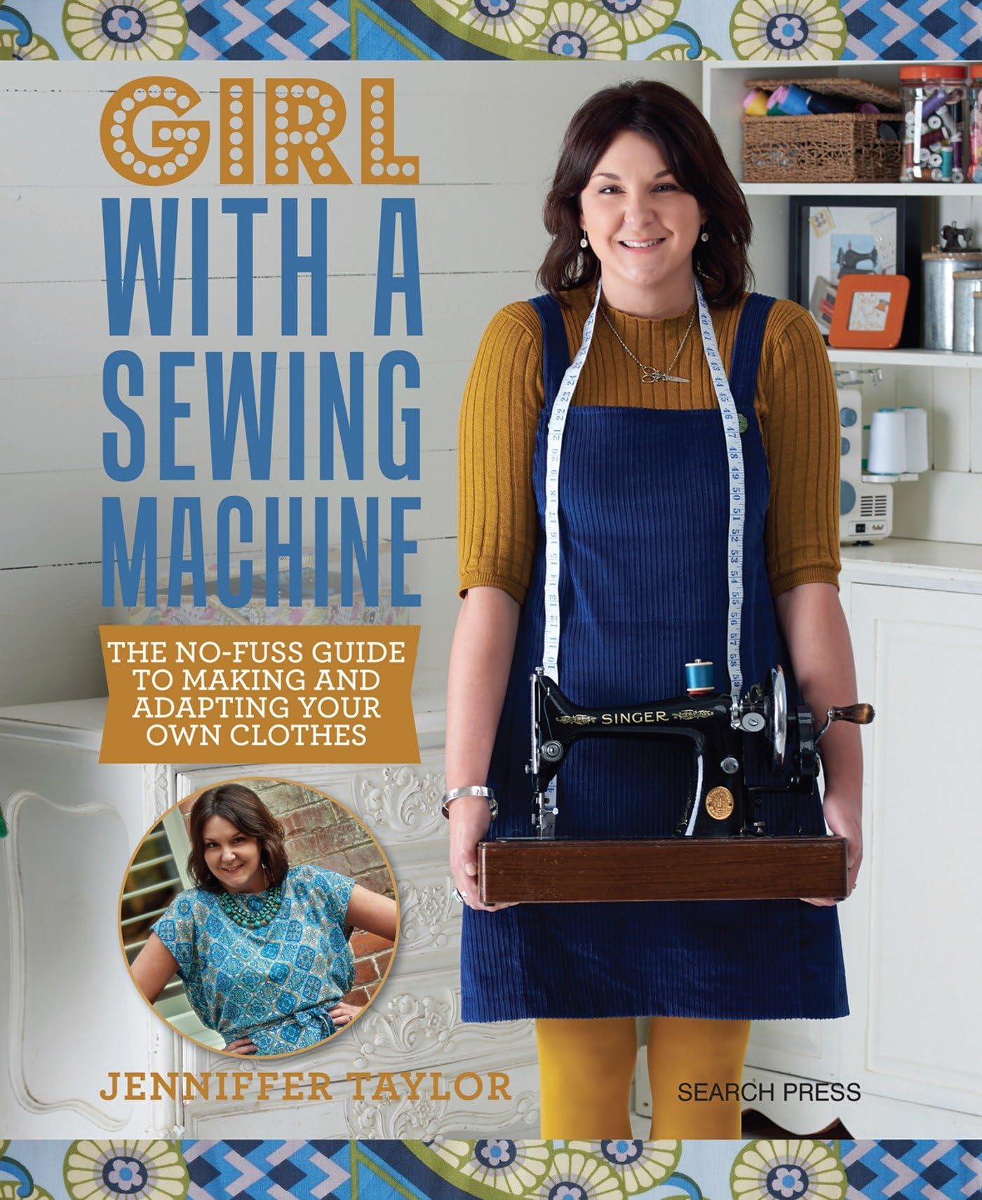 Girl with a Sewing Machine: The nofuss guide to making and adapting your own clothes