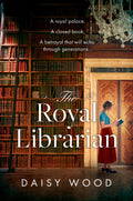 The Royal Librarian: from an exciting new voice in historical fiction comes a gripping and emotional royal novel