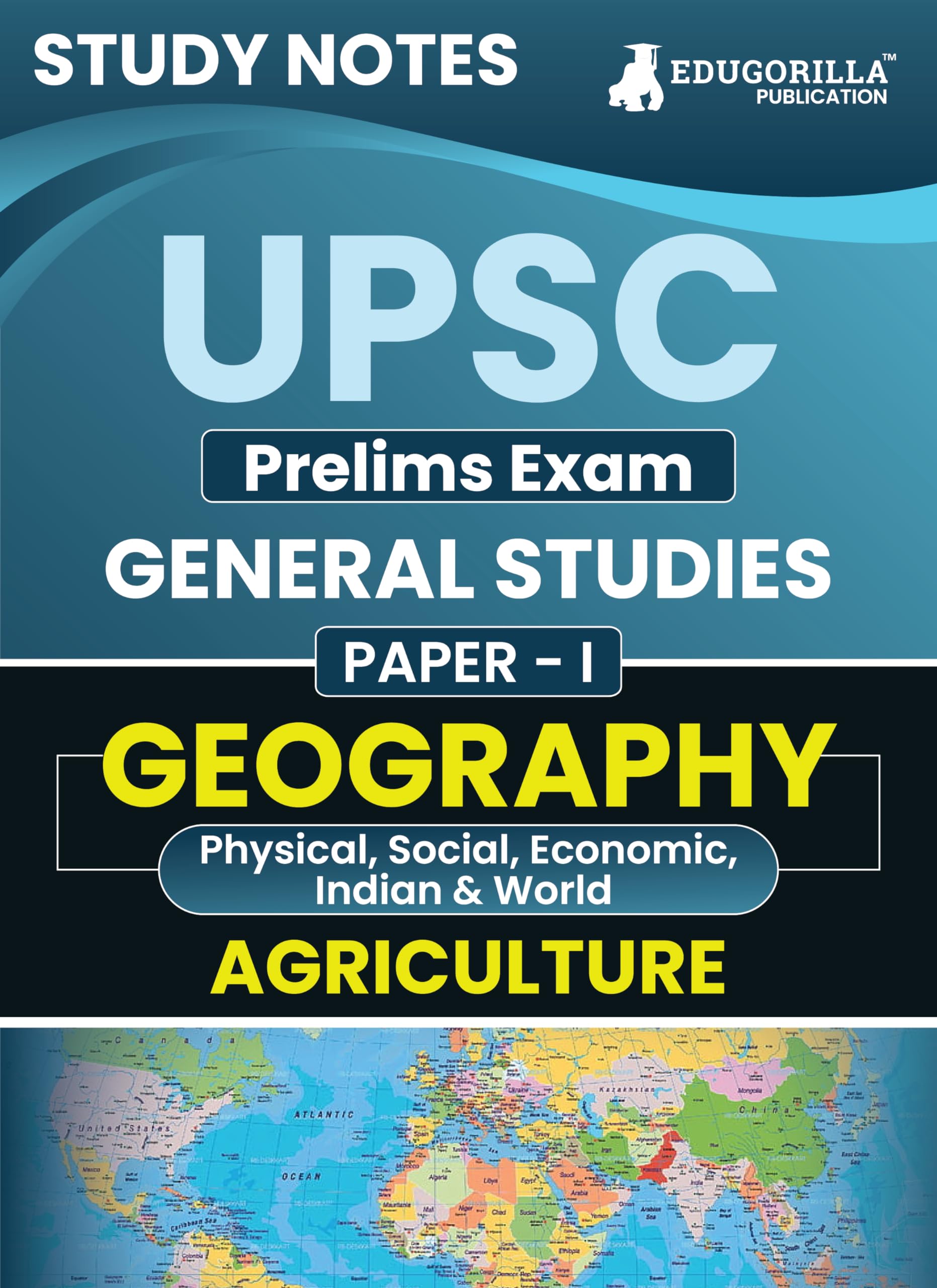UPSC Prelims Exam 2024 (PaperI) : Geography & Agriculture | Topicwise Study Notes as Per the Latest Syllabus (NCERT) | Concise