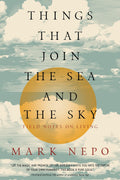 Things That Join the Sea and the Sky: Field Notes on Living