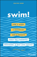 Swim!: How a Shark, a Suckerfish, and a Parasite Teach You Leadership, Mentoring, and Next Level Success