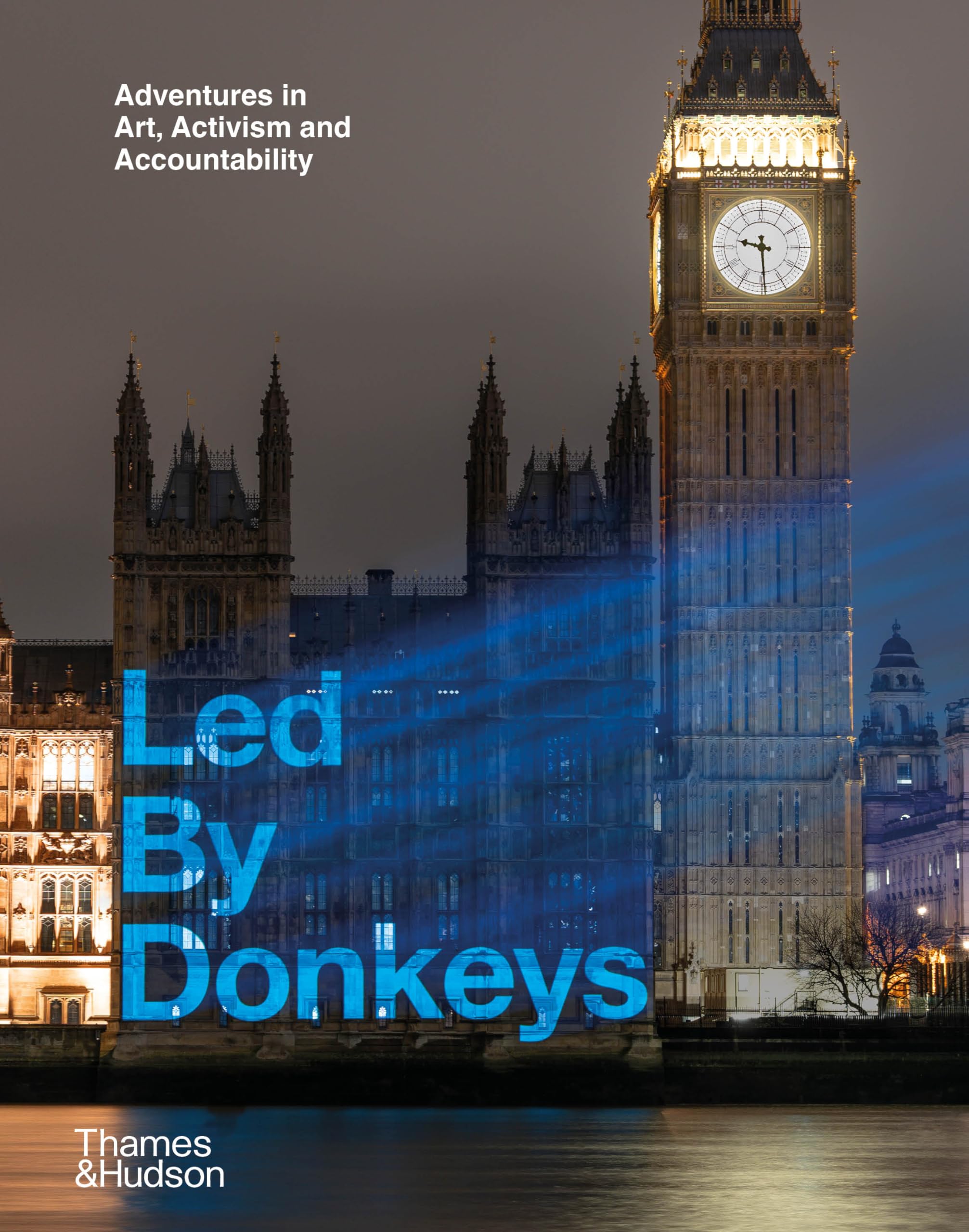 Led By Donkeys: Adventures in Art, Activism and Accountability