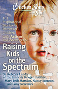 Chicken Soup for the Soul: Raising Kids on the Spectrum: 101 Inspirational Stories for Parents of Children with Autism and Asper