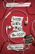 Good Girl, Bad Blood: The Sequel to A Good Girls Guide to Murder
