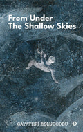 From Under the Shallow Skies