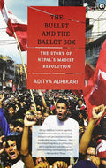 The Bullet And The Ballot Box: The Story Of NepalS Maoist Revolution
