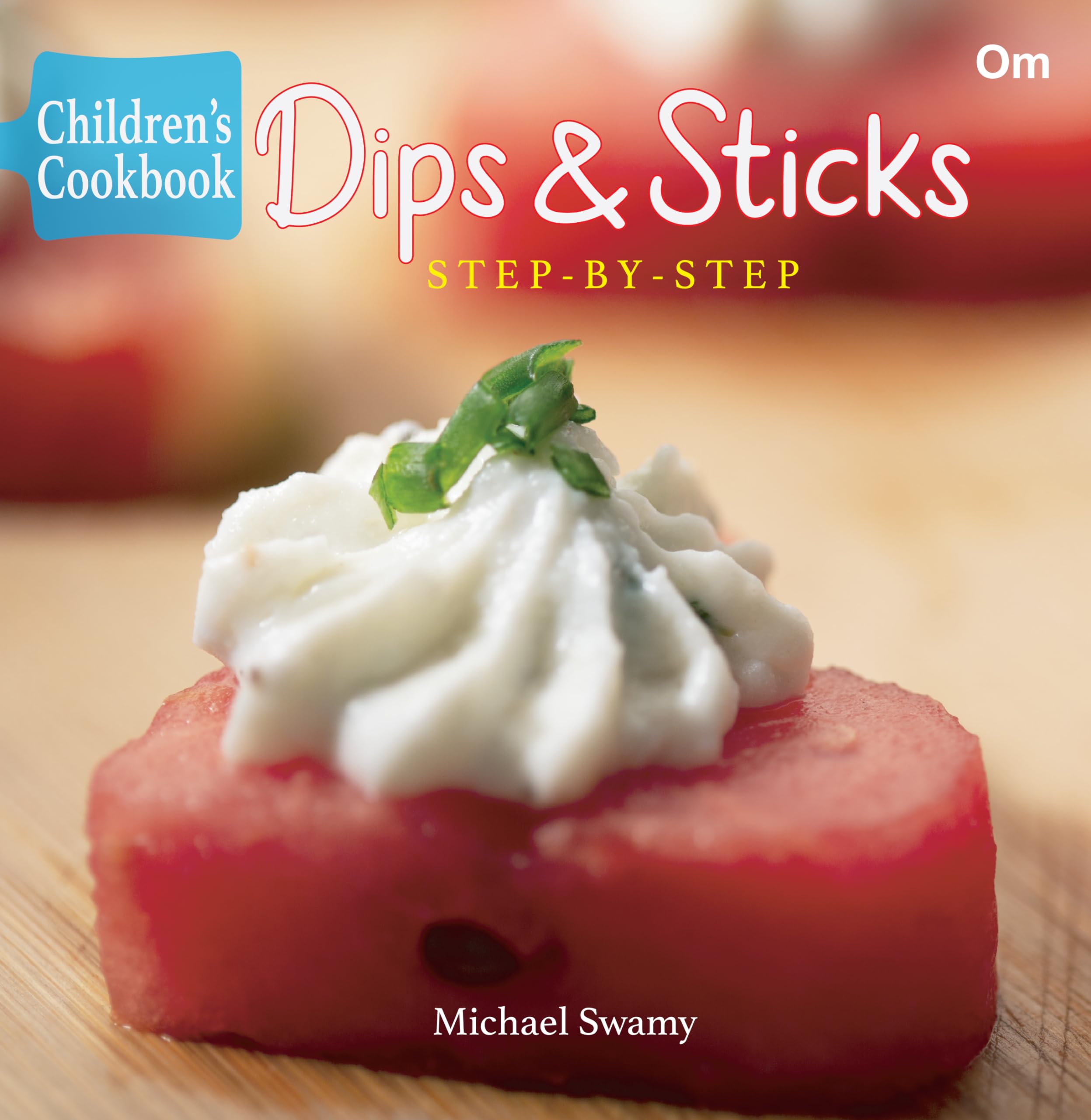 Childrens Cookbook: Dips & Sticks StepbyStep (Junior Chef Cookbook)