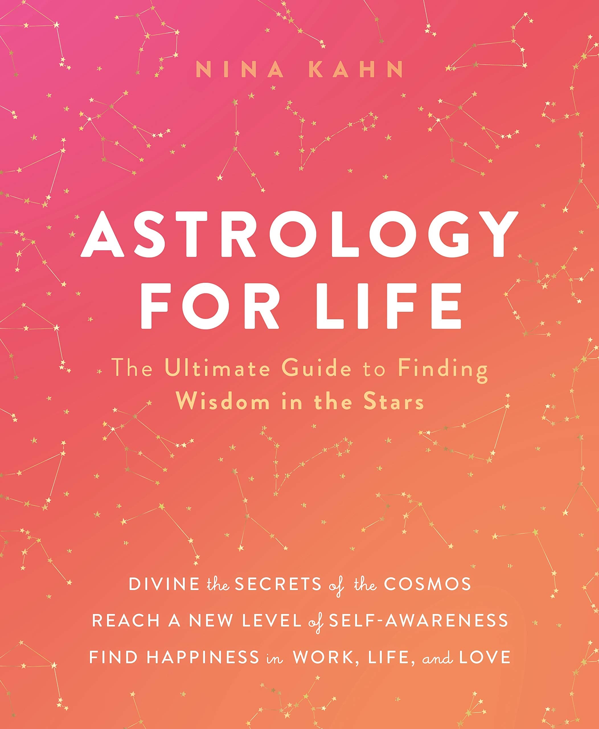 Astrology for Life: The Ultimate Guide to Finding Wisdom in the Stars