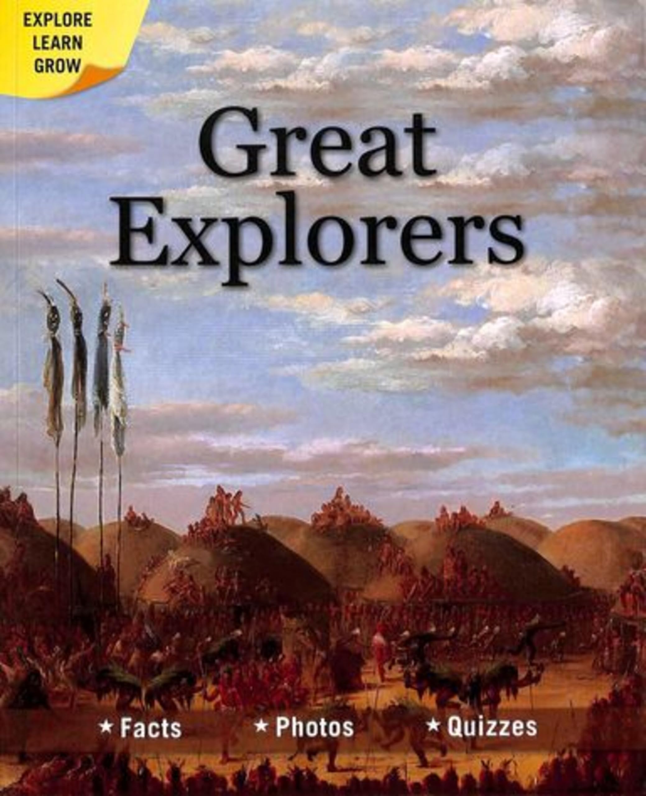 Great Explorers : Facts Photos Quizzes