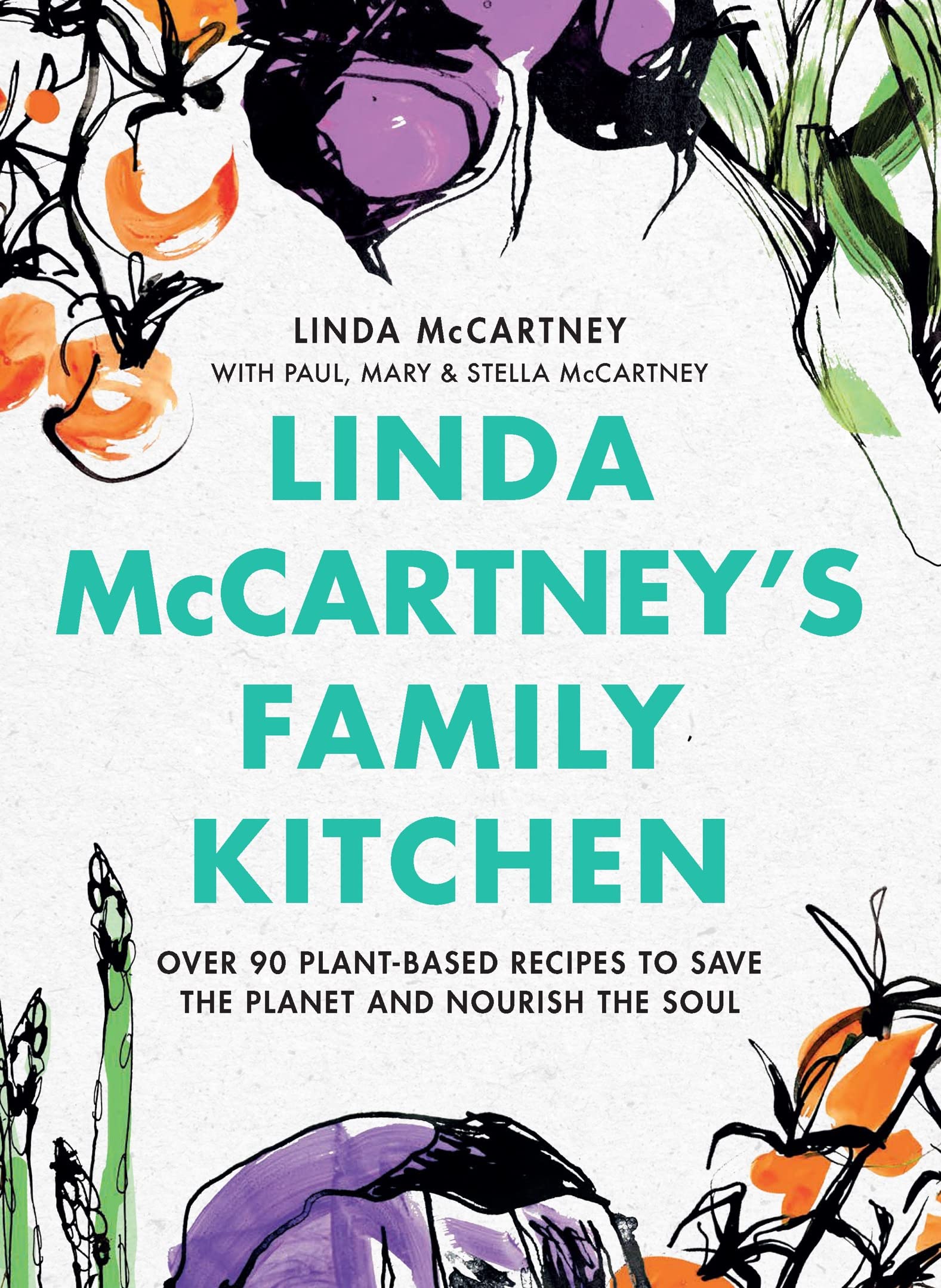 Linda McCartneys Family Kitchen: Over 90 PlantBased Recipes to Save the Planet and Nourish the Soul