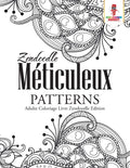 Zendoodle Mticuleux Patterns : Adulte Coloriage Livre Zendoodle Edition (French Edition)