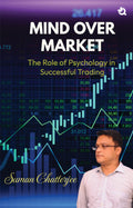 Mind over Market The Role of Psychology in Successful Trading