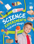 SCIENCE EXPERIMENTS FUN AND MAGIC