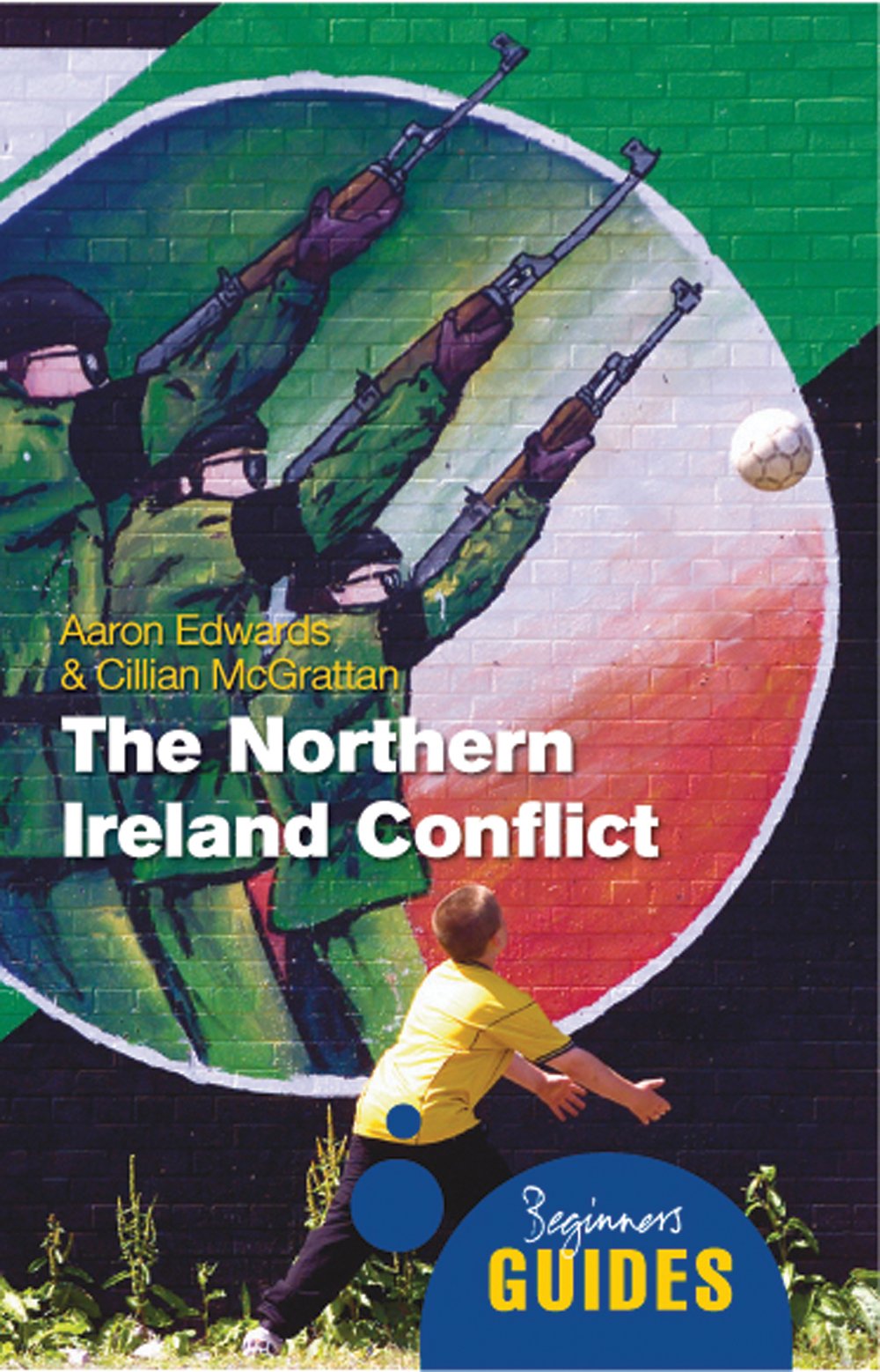 The Northern Ireland Conflict: A Beginners Guide