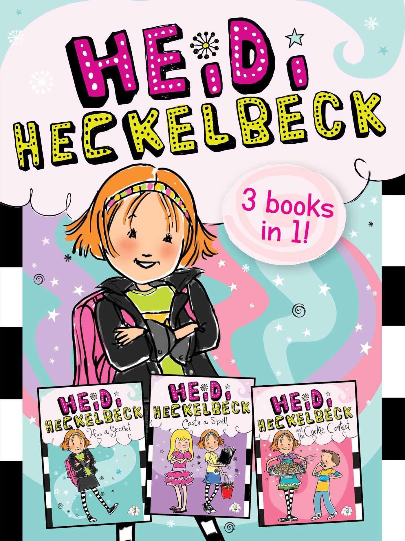 Heidi Heckelbeck 3 Books in 1!: Heidi Heckelbeck Has a Secret; Heidi Heckelbeck Casts a Spell; Heidi Heckelbeck and the Cookie C