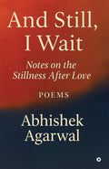 And Still, I Wait: Notes on the Stillness After Love
